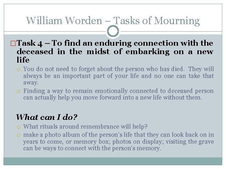 William Worden – Tasks of Mourning �Task 4 – To find an enduring connection