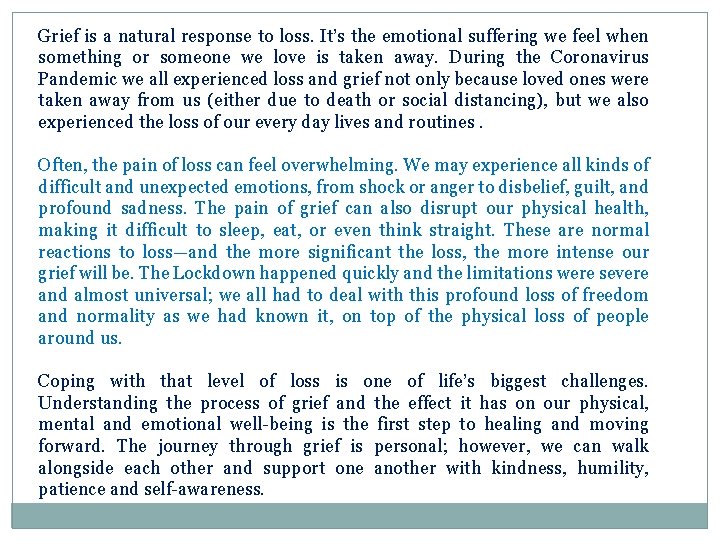 Grief is a natural response to loss. It’s the emotional suffering we feel when