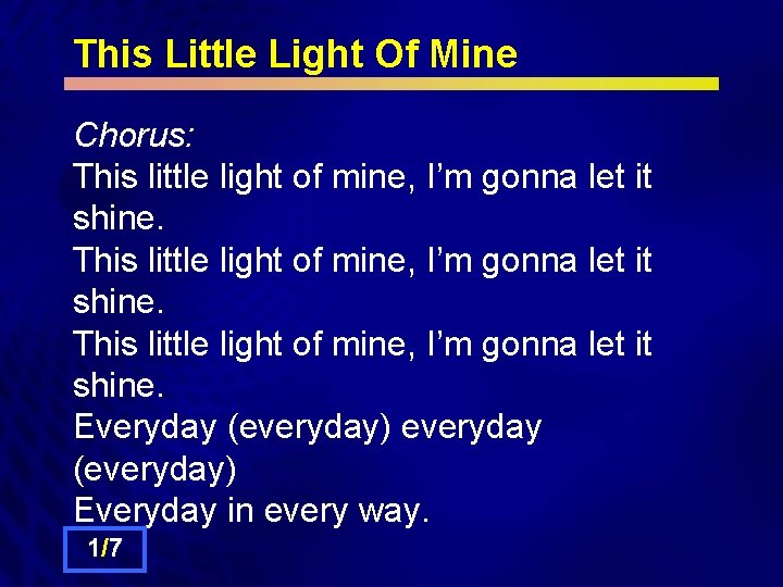 This Little Light Of Mine Chorus: This little light of mine, I’m gonna let