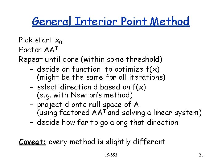 General Interior Point Method Pick start x 0 Factor AAT Repeat until done (within