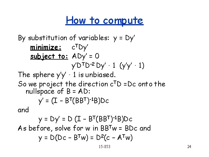 How to compute By substitution of variables: y = Dy’ minimize: c. TDy’ subject