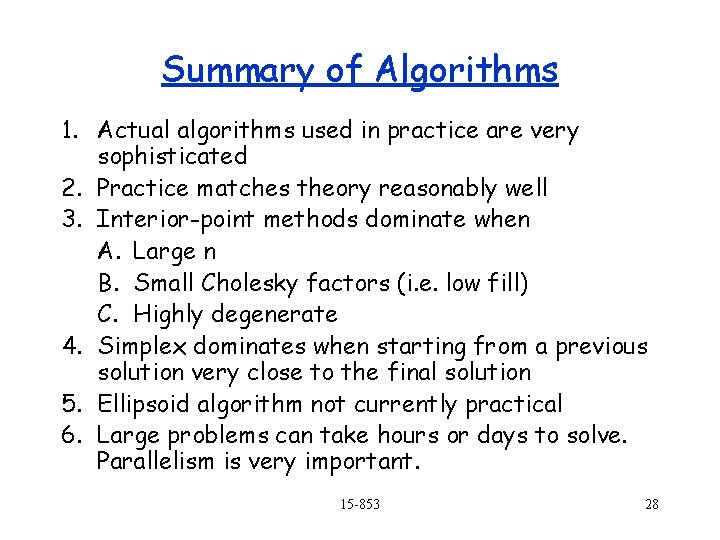 Summary of Algorithms 1. Actual algorithms used in practice are very sophisticated 2. Practice