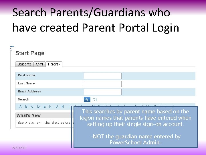 Search Parents/Guardians who have created Parent Portal Login This searches by parent name based