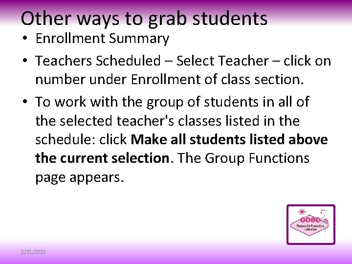 Other ways to grab students • Enrollment Summary • Teachers Scheduled – Select Teacher