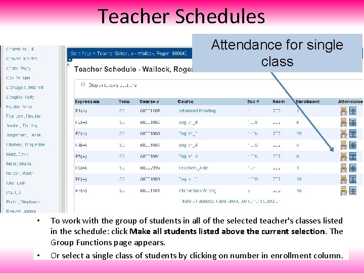 Teacher Schedules Attendance for single class • • To work with the group of