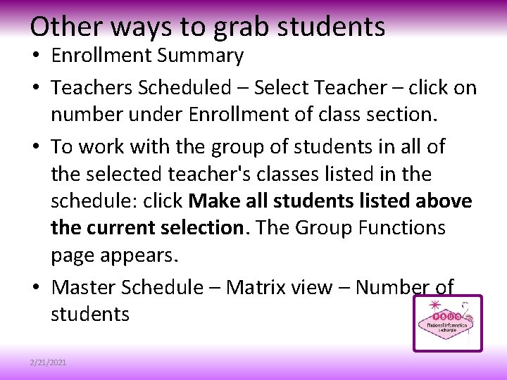 Other ways to grab students • Enrollment Summary • Teachers Scheduled – Select Teacher