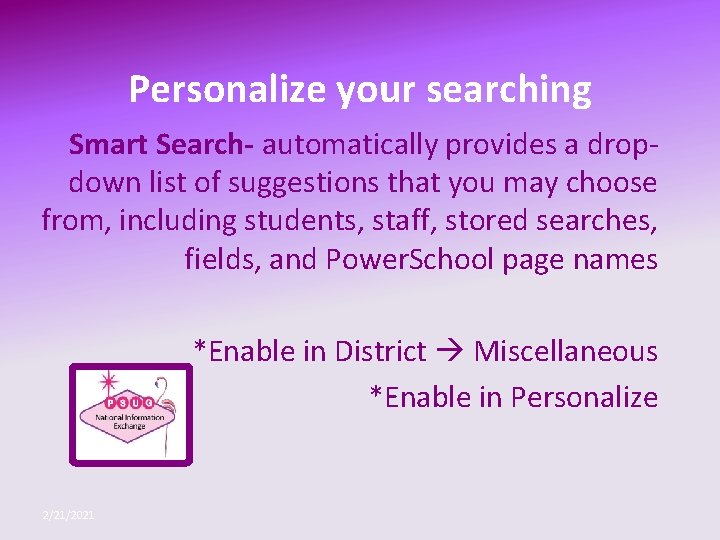 Personalize your searching Smart Search- automatically provides a dropdown list of suggestions that you