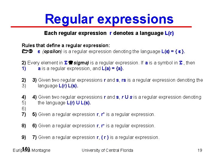 Regular expressions Each regular expression r denotes a language L(r) Rules that define a