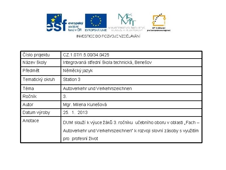 Číslo projektu CZ. 1. 07/1. 5. 00/34. 0425 Název školy Integrovaná střední škola technická,