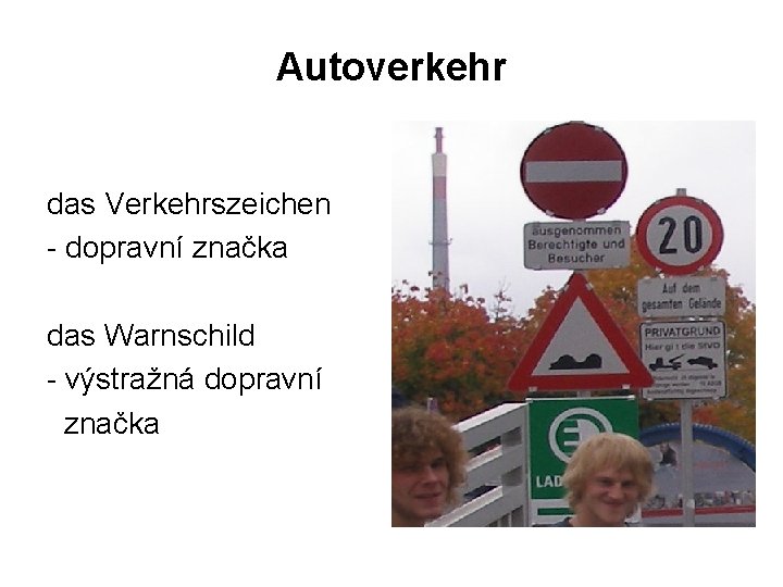 Autoverkehr das Verkehrszeichen - dopravní značka das Warnschild - výstražná dopravní značka 