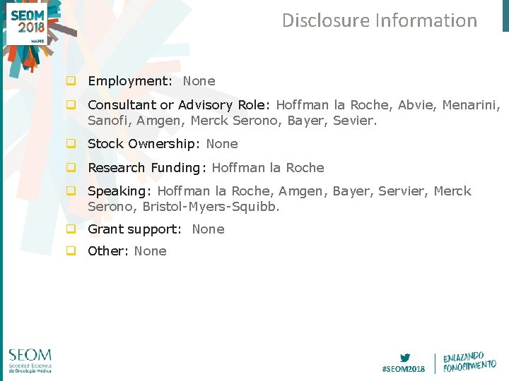 Disclosure Information q Employment: None q Consultant or Advisory Role: Hoffman la Roche, Abvie, Disclosure Information q Employment: None q Consultant or Advisory Role: Hoffman la Roche, Abvie,