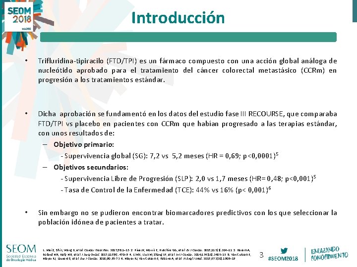 Introducción • Trifluridina-tipiracilo (FTD/TPI) es un fármaco compuesto con una acción global análoga de Introducción • Trifluridina-tipiracilo (FTD/TPI) es un fármaco compuesto con una acción global análoga de