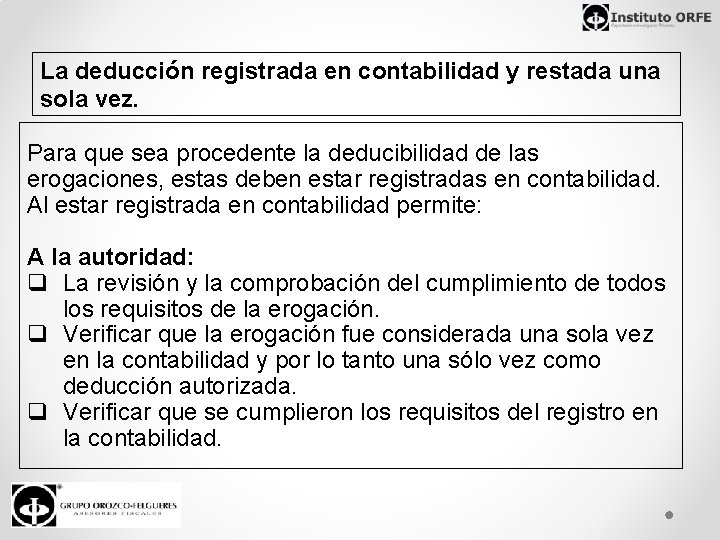 La deducción registrada en contabilidad y restada una sola vez. Para que sea procedente