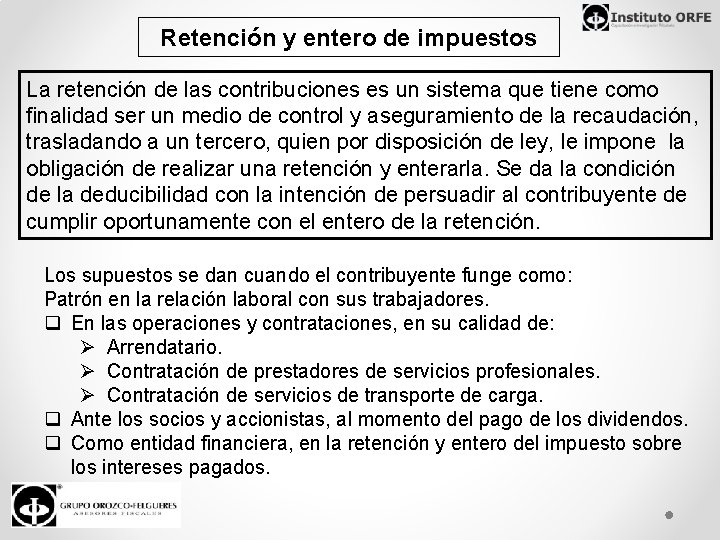 Retención y entero de impuestos La retención de las contribuciones es un sistema que
