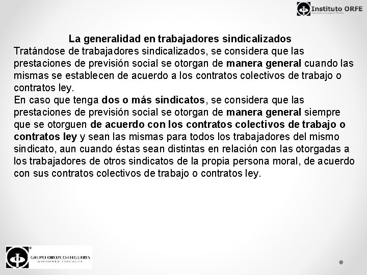 La generalidad en trabajadores sindicalizados Tratándose de trabajadores sindicalizados, se considera que las prestaciones