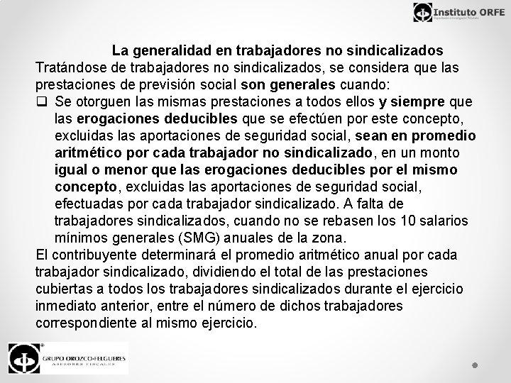 La generalidad en trabajadores no sindicalizados Tratándose de trabajadores no sindicalizados, se considera que