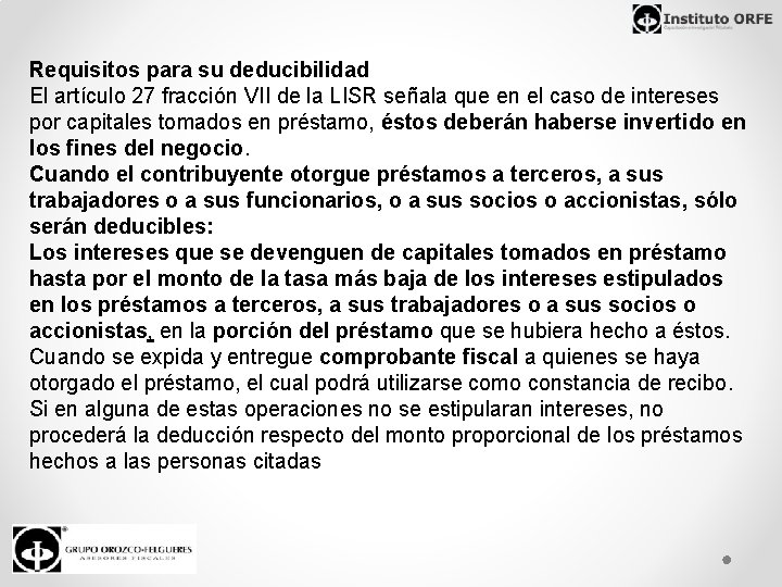 Requisitos para su deducibilidad El artículo 27 fracción VII de la LISR señala que