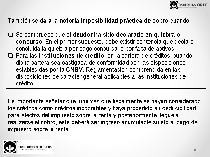 También se dará la notoria imposibilidad práctica de cobro cuando: q Se compruebe que