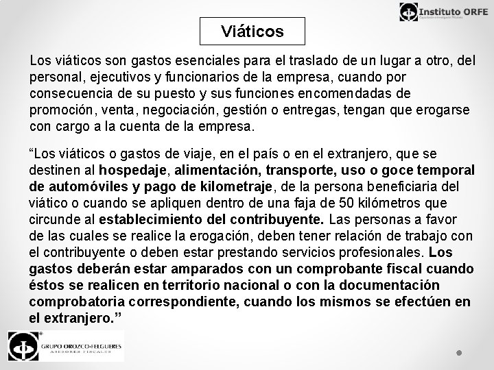 Viáticos Los viáticos son gastos esenciales para el traslado de un lugar a otro,