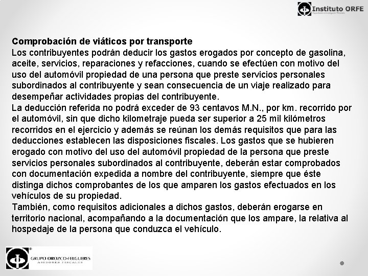 Comprobación de viáticos por transporte Los contribuyentes podrán deducir los gastos erogados por concepto