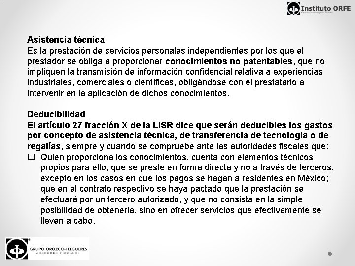 Asistencia técnica Es la prestación de servicios personales independientes por los que el prestador