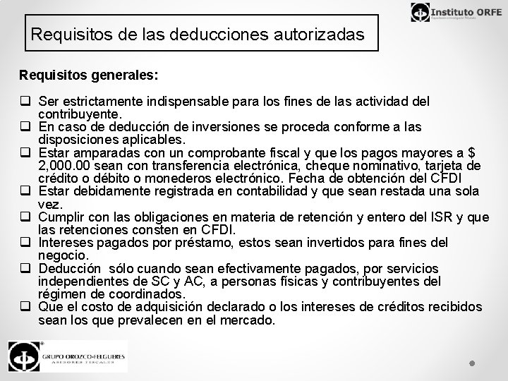 Requisitos de las deducciones autorizadas Requisitos generales: q Ser estrictamente indispensable para los fines