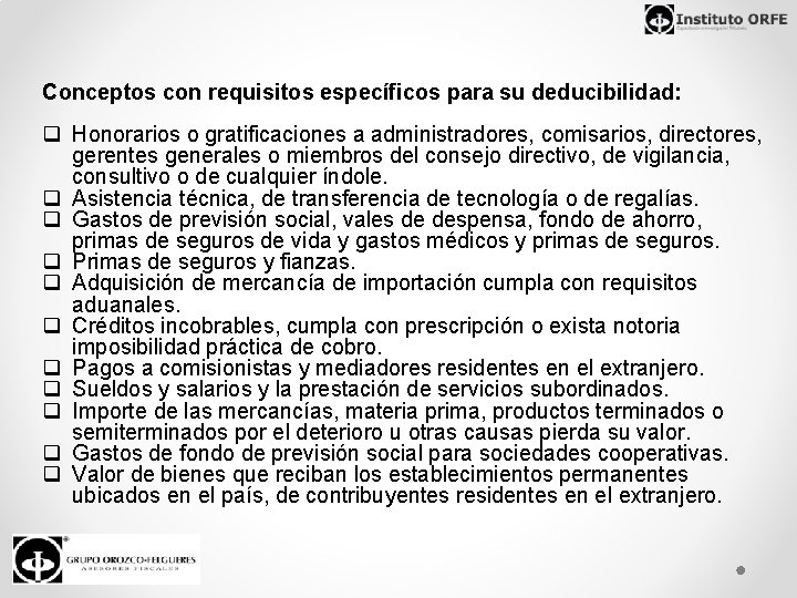 Conceptos con requisitos específicos para su deducibilidad: q Honorarios o gratificaciones a administradores, comisarios,