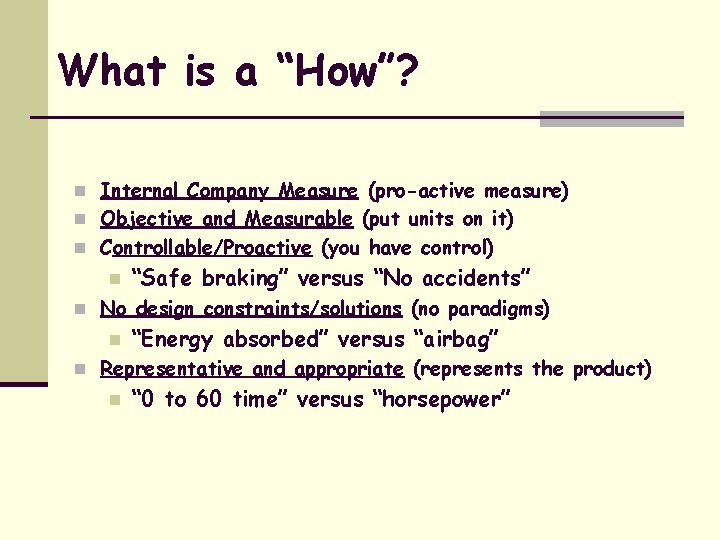 What is a “How”? n Internal Company Measure (pro-active measure) n Objective and Measurable