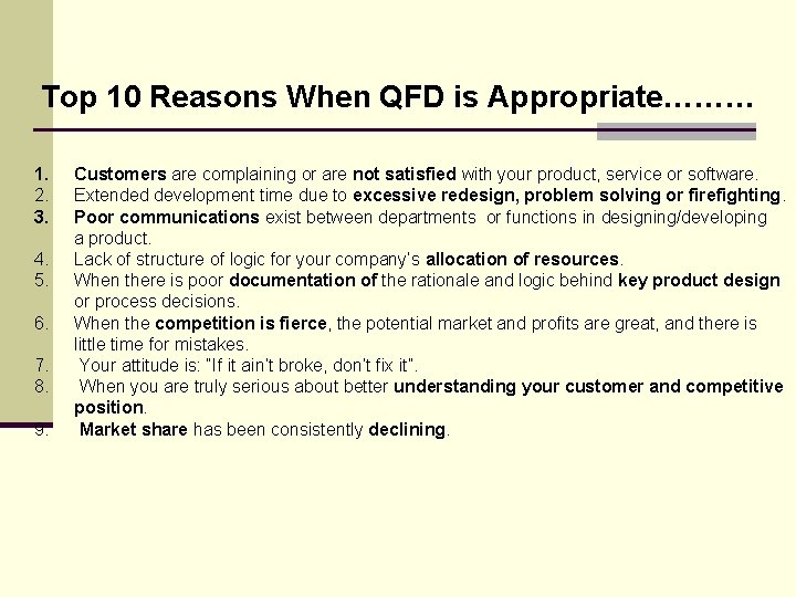 Top 10 Reasons When QFD is Appropriate……… 1. 2. 3. 4. 5. 6. 7.