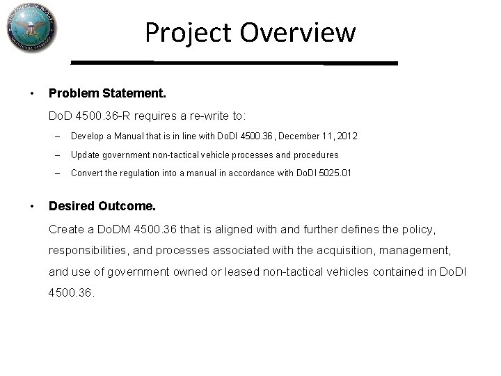 Project Overview • Problem Statement. Do. D 4500. 36 -R requires a re-write to: