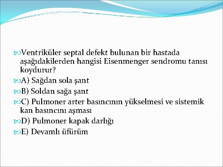  Ventriküler septal defekt bulunan bir hastada aşağıdakilerden hangisi Eisenmenger sendromu tanısı koydurur? A)