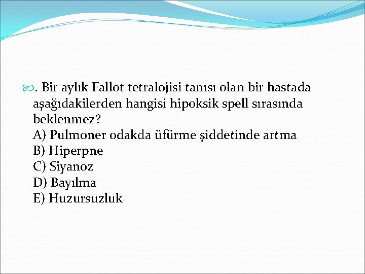 . Bir aylık Fallot tetralojisi tanısı olan bir hastada aşağıdakilerden hangisi hipoksik spell sırasında