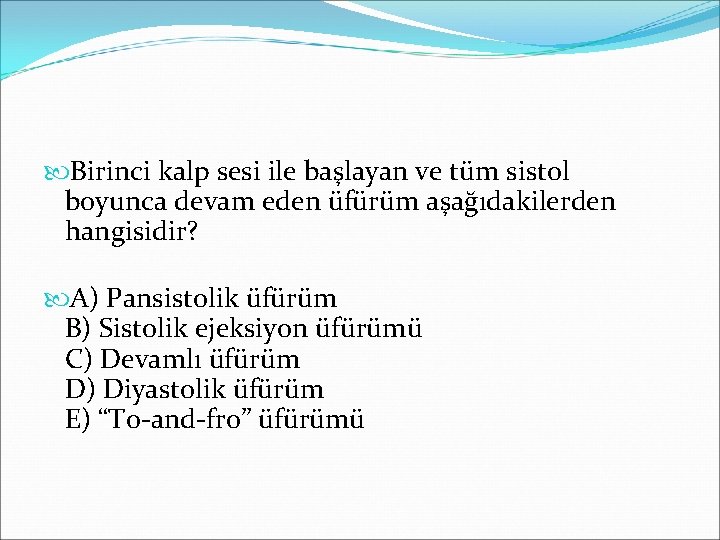  Birinci kalp sesi ile başlayan ve tüm sistol boyunca devam eden üfürüm aşağıdakilerden