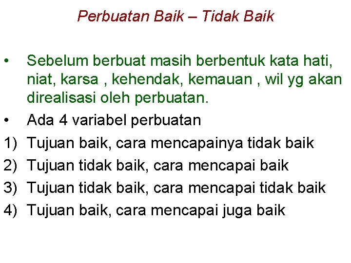 Perbuatan Baik – Tidak Baik • • 1) 2) 3) 4) Sebelum berbuat masih