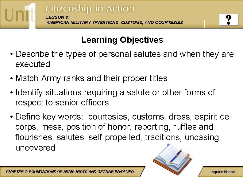 LESSON 8: AMERICAN MILITARY TRADITIONS, CUSTOMS, AND COURTESIES Learning Objectives • Describe the types