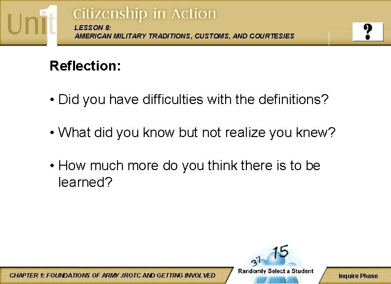 LESSON 8: AMERICAN MILITARY TRADITIONS, CUSTOMS, AND COURTESIES Reflection: • Did you have difficulties