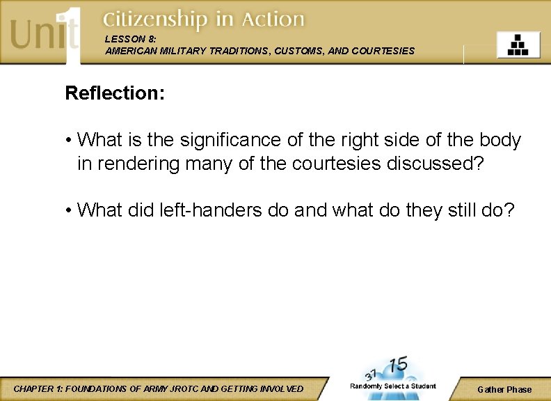 LESSON 8: AMERICAN MILITARY TRADITIONS, CUSTOMS, AND COURTESIES Reflection: • What is the significance