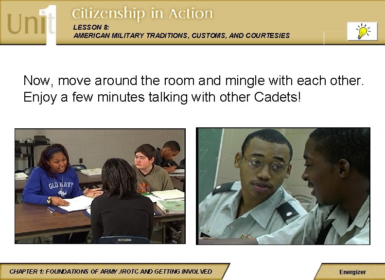 LESSON 8: AMERICAN MILITARY TRADITIONS, CUSTOMS, AND COURTESIES Now, move around the room and