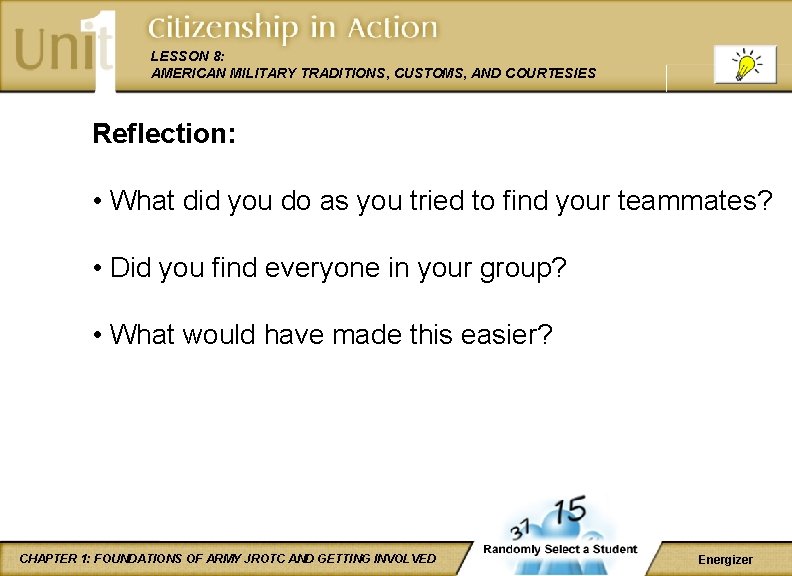 LESSON 8: AMERICAN MILITARY TRADITIONS, CUSTOMS, AND COURTESIES Reflection: • What did you do