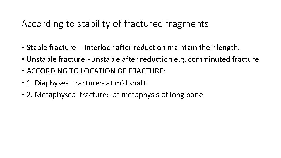 According to stability of fractured fragments • Stable fracture: - Interlock after reduction maintain