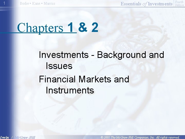 1 Bodie • Kane • Marcus Essentials of Investments Fourth Edition Chapters 1 &