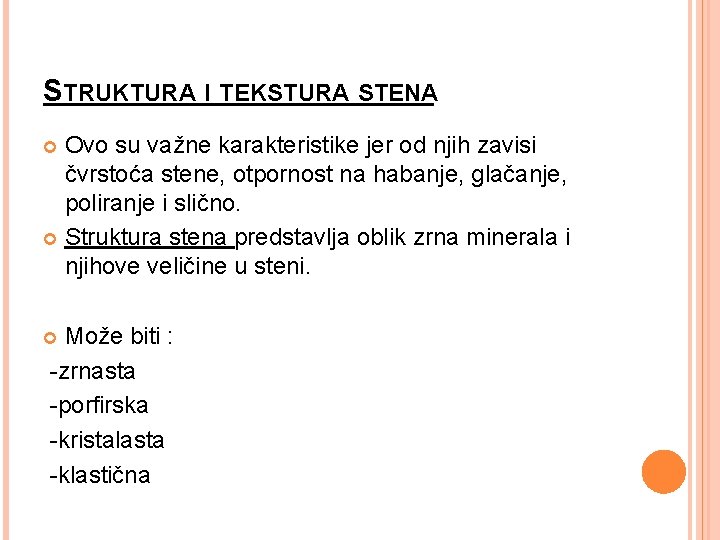 STRUKTURA I TEKSTURA STENA Ovo su važne karakteristike jer od njih zavisi čvrstoća stene,