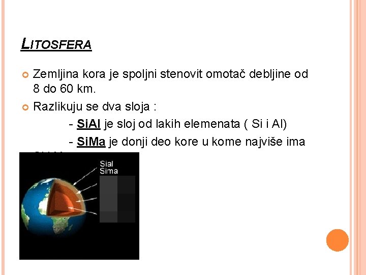 LITOSFERA Zemljina kora je spoljni stenovit omotač debljine od 8 do 60 km. Razlikuju