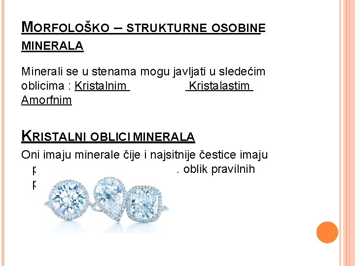 MORFOLOŠKO – STRUKTURNE OSOBINE MINERALA Minerali se u stenama mogu javljati u sledećim oblicima