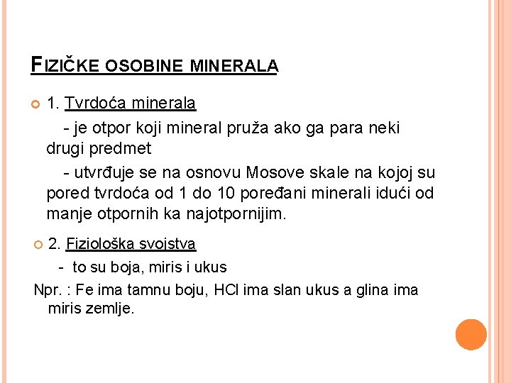 FIZIČKE OSOBINE MINERALA 1. Tvrdoća minerala - je otpor koji mineral pruža ako ga