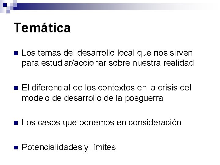 Temática n Los temas del desarrollo local que nos sirven para estudiar/accionar sobre nuestra