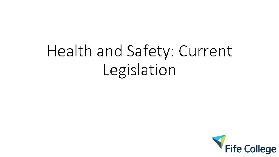 Health and Safety: Current Legislation 