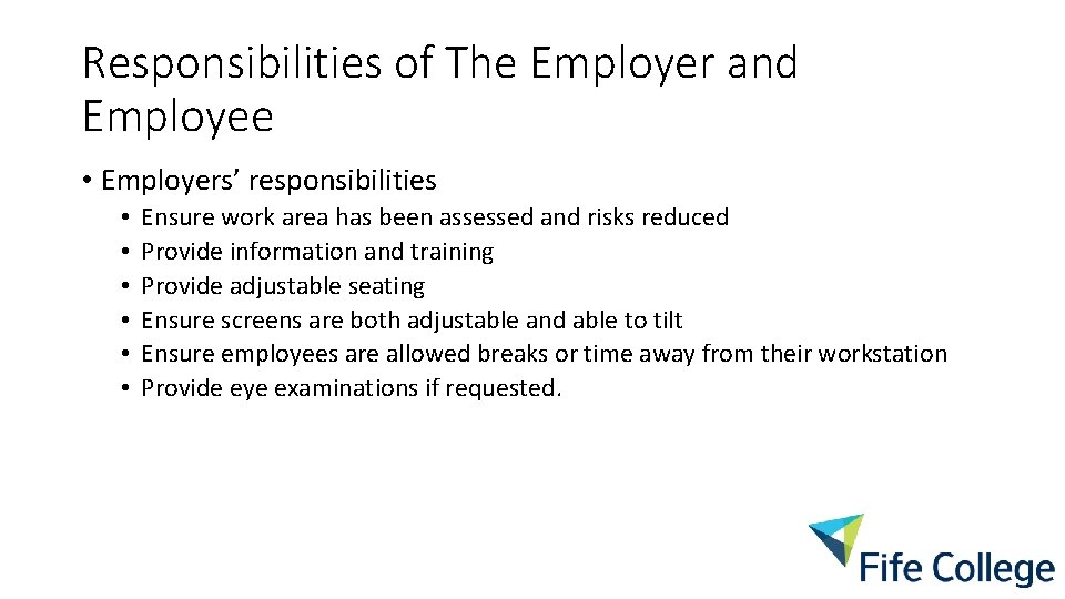 Responsibilities of The Employer and Employee • Employers’ responsibilities • • • Ensure work