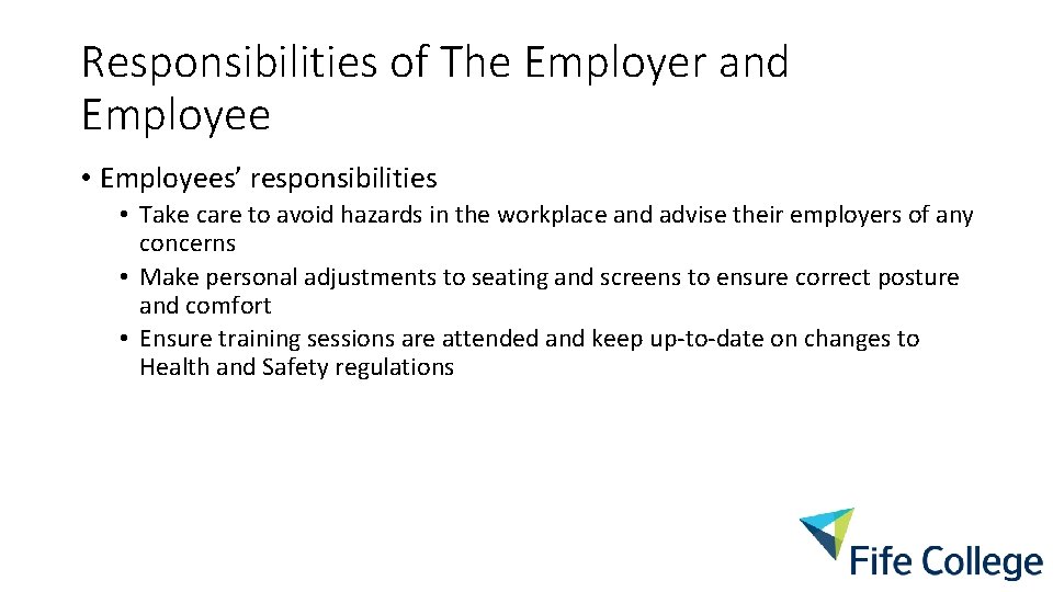 Responsibilities of The Employer and Employee • Employees’ responsibilities • Take care to avoid