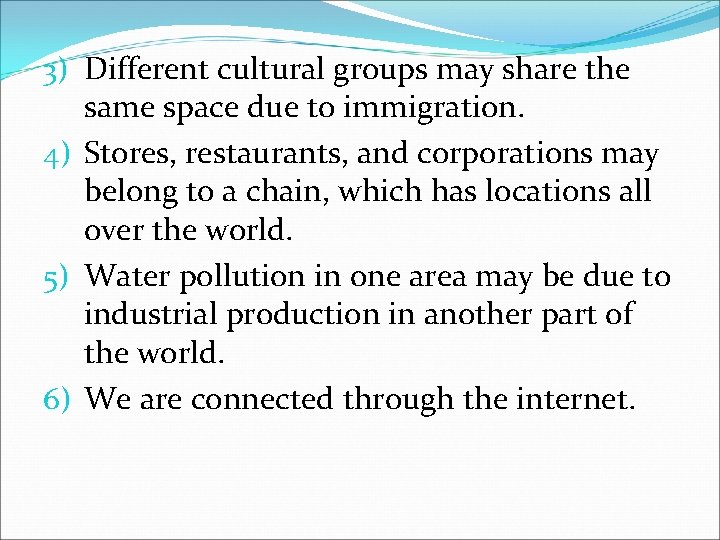 3) Different cultural groups may share the same space due to immigration. 4) Stores,